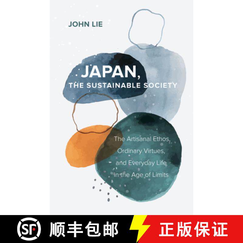预订 Japan, the Sustainable Society: The Artisanal Ethos, Ordinary Virtues, and Everyday Life in the ... [9780520383517]
