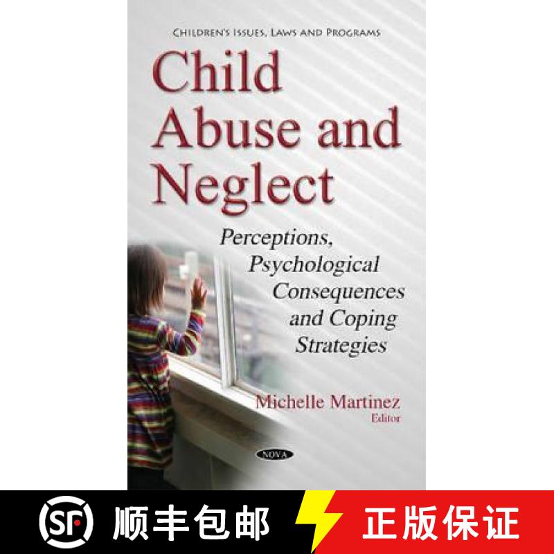 【3-4周达】Child Abuse and Neglect: Perceptions, Psychological Consequences and Coping Strategies [9781634847858]