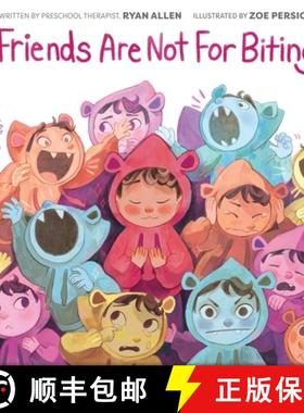 【3-4周达】Friends Are Not for Biting (a Gentle Parenting Guide Picture Book Series for Kids) [9781499817447]