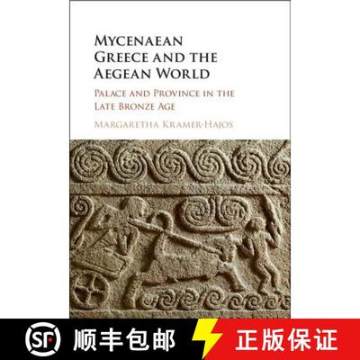 【3-4周达】Mycenaean Greece and the Aegean World: Palace and Province in the Late Bronze Age [9781107107540]