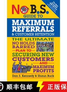 【3-4周达】No B.S. Guide to Maximum Referrals and Customer Retention : The Ultimate No Holds Barred P... [9781599185842]