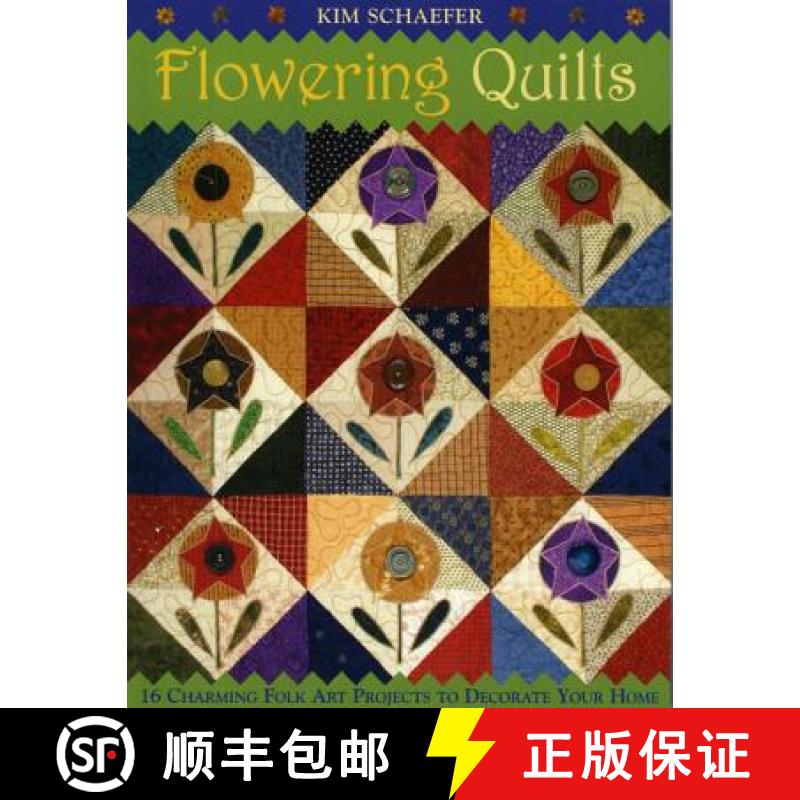 【2-3周达】Flowering Quilts: 16 Charming Folk Art Projects to Decorate Your Home [With Patterns] [Wit... [9781571203380]