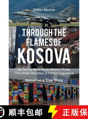 【3-4周达】Through the Flames of Kosova: As Told by Nëna Xhylë (Mother Rosie) The Untold Atrocities... [9798896172666]