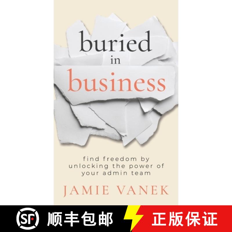 【3-4周达】Buried in Business: Find Freedom by Unlocking the Power of Your Admin Team [9781957048291]
