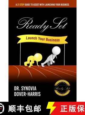 【3-4周达】Ready Set Launch Your Business!: A 21- Step Guide to Assist with Launching Your Business! [9781943284184]