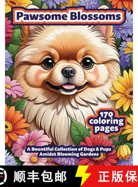 预订 Pawsome Blossoms: A Bountiful Collection of Dogs & Pups Amidst Blooming Gardens: Adult Coloring ... [9798989466146]