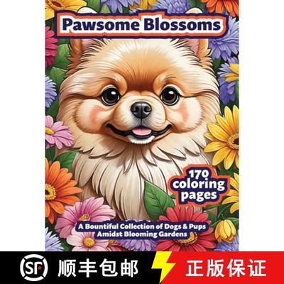 【3-4周达】Pawsome Blossoms: A Bountiful Collection of Dogs & Pups Amidst Blooming Gardens: Adult Col... [9798989466146]