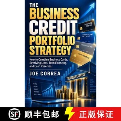 【3-4周达】The Business Credit Portfolio Strategy: How to Combine Business Cards, Revolving Lines, Te... [9798182774970]