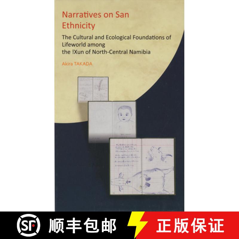 【4周达】Narratives on San Ethnicity: The Cultural and Ecological Foundations of Lifeworld among the ... [9781920901615]
