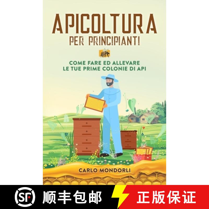 【3-4周达】Apicoltura per principianti: Come fare ed allevare le tue prime colonie di api [9781803622590]