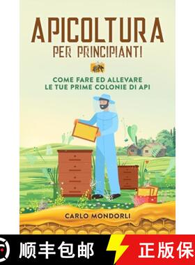 【3-4周达】Apicoltura per principianti: Come fare ed allevare le tue prime colonie di api [9781803622590]