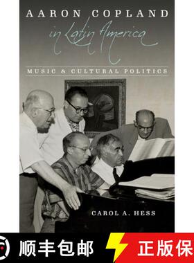 【3-4周达】Aaron Copland in Latin America: Music and Cultural Politics [9780252086953]