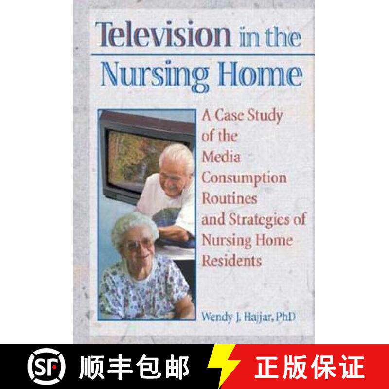 【3-4周达】Television in the Nursing Home: A Case Study of the Media Consumption Routines and Strateg... [9780789002938]