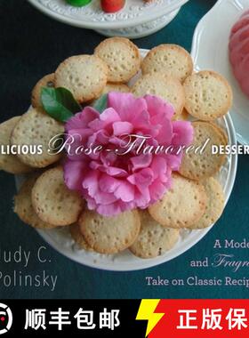 【3-4周达】Delicious Rose-Flavored Desserts: A Modern and Fragrant Take on Classic Recipes [9781510703315]