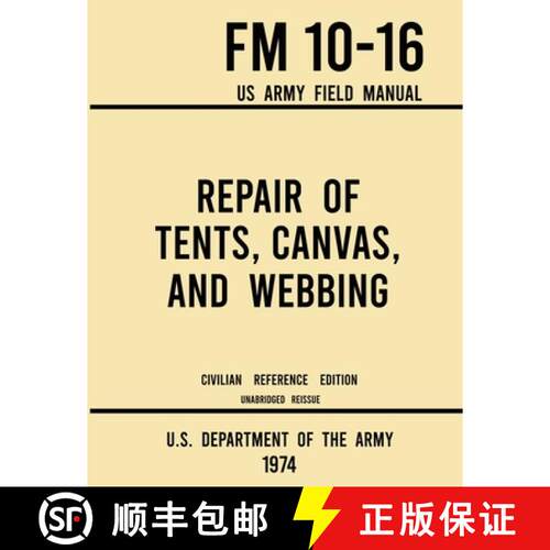 【3-4周达】Repair of Tents, Canvas, and Webbing - FM 10-16 US Army Field Manual (1974 Civilian Refere... [9781643891750]