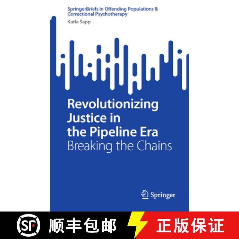【3-4周达】Revolutionizing Justice in the Pipeline Era : Breaking the Chains [9783031506772]