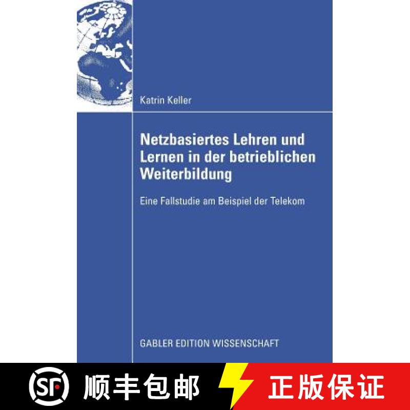 【4周达】Netzbasiertes Lehren Und Lernen in Der Betrieblichen Weiterbildung: Eine Fallstudie Am Beisp... [9783834909978]