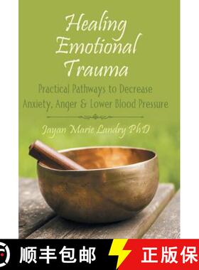 【2-3周达】Healing Emotional Trauma: Practical Pathways to Decrease Anxiety, Anger & Lower Blood Pres... [9781504336307]