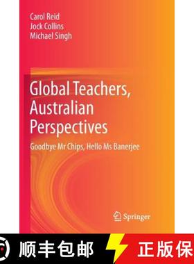 【3-4周达】Global Teachers, Australian Perspectives : Goodbye Mr Chips, Hello Ms Banerjee [9789811011573]