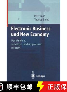 【3-4周达】Electronic Business und New Economy : Den Wandel zu vernetzten Geschäftsprozessen meistern [9783642631900]