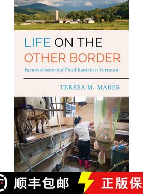 预订 Life on the Other Border: Farmworkers and Food Justice in Vermont [9780520295735]