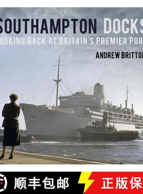 【3-4周达】Southampton Docks: Looking Back at Britain's Premier Port [9780752498812]