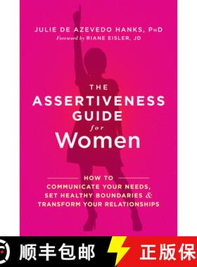 【3-4周达】The Assertiveness Guide for Women: How to Communicate Your Needs, Set Healthy Boundaries, ... [9781626253377]