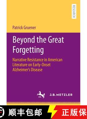【3-4周达】Beyond the Great Forgetting : Narrative Resistance in American Literature on Early-Onset A... [9783662660287]