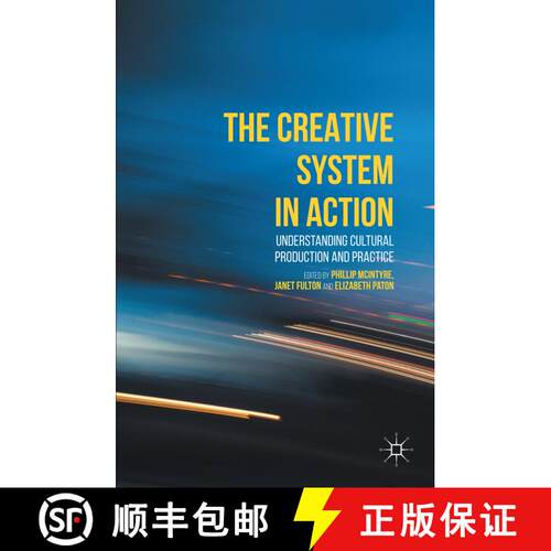 【3-4周达】精装 The Creative System in Action : Understanding Cultural Production and Practice [9781137509451]