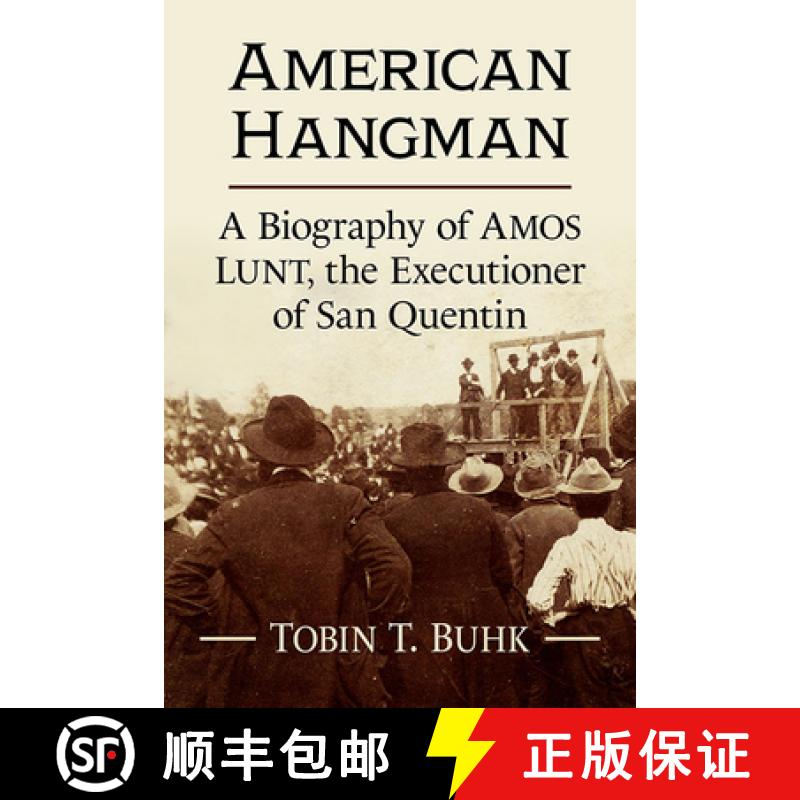 【2-3周达】American Hangman : A Biography of Amos Lunt, the Executioner of San Quentin [9781476685922]