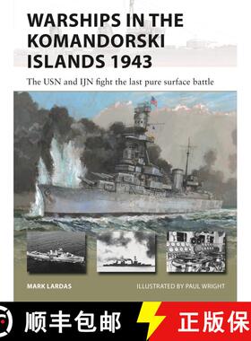 【3-4周达】Warships in the Komandorski Islands 1943 : The USN and IJN fight the last pure surface battle [9781472861405]