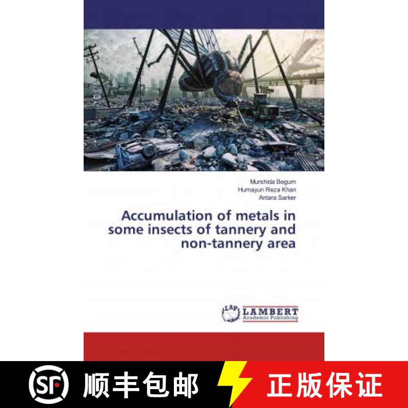 预订 Accumulation of metals in some insects of tannery and non-tannery area [9786139464180]