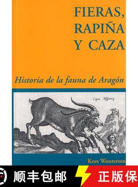 预订 Fieras, Rapina y Caza: Historia de la Fauna de Aragon [9788460704973]