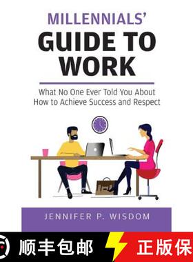 预订 Millennials' Guide to Work: What No One Ever Told You About How to Achieve Success and Respect [9781733097703]