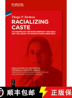 预订 Racializing Caste: Anthropology Between Germany and India and the Legacy of Irawati Karve (1905-... [9783111545561]