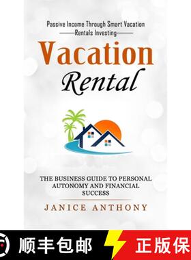 预订 Vacation Rental: Passive Income Through Smart Vacation Rentals Investing (The Business Guide to ... [9781774857229]