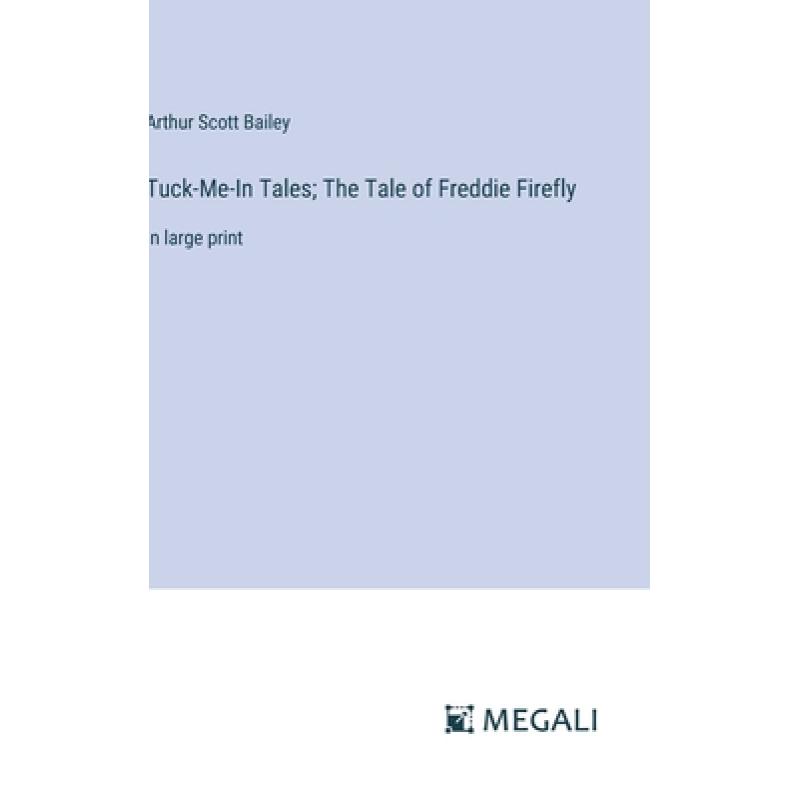 【4周达】Tuck-Me-In Tales; The Tale of Freddie Firefly: in large print [9783387045116]怎么样,好用不?