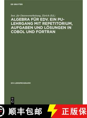 预订 Algebra fur EDV. Ein PU-Lehrgang mit Repetitorium, Aufgaben und Loesungen in COBOL und FORTRAN [9783110038507]