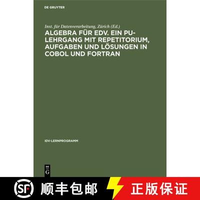 【3-4周达】Algebra fur EDV. Ein PU-Lehrgang mit Repetitorium, Aufgaben und Loesungen in COBOL und FOR... [9783110038507]