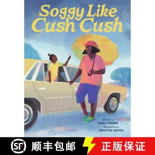 【3-4周达】精装 Soggy Like Cush Cush (A Picture Book Celebration of Creole Culture for Kids) [9781499816204]