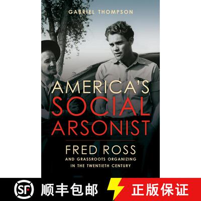 【3-4周达】精装 America`s Social Arsonist – Fred Ross and Grassroots Organizing in the Twentieth Cen... [9780520280830]