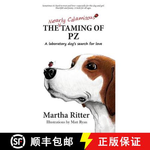 【3-4周达】精装 The Nearly Calamitous Taming of PZ: A laboratory dog's search for love [9780986381706]