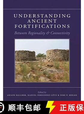 【3-4周达】Understanding Ancient Fortifications: Between Regionality and Connectivity [9781785707483]