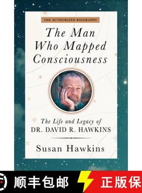 【3-4周达】The Man Who Mapped Consciousness: The Life and Legacy of Dr. David R. Hawkins, the Authori... [9781401979577]