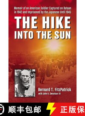 【3-4周达】The Hike into the Sun : Memoir of an American Soldier Captured on Bataan in 1942 and Impri... [9780786467761]