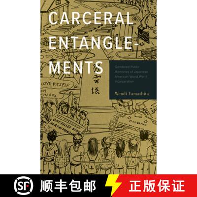 【3-4周达】Carceral Entanglements: Gendered Public Memories of Japanese American World War II Incarce... [9781439920404]
