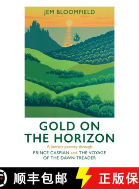 【3-4周达】Gold on the Horizon: A Literary Journey Through Prince Caspian and the Voyage of the Dawn ... [9781915412812]