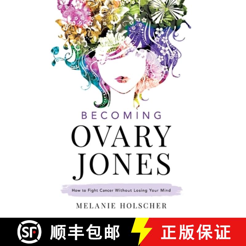 【2-3周达】Becoming Ovary Jones: How to Fight Cancer Without Losing Your Mind [9781544516455]