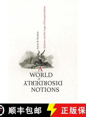 【3-4周达】A World of Disorderly Notions: Quixote and the Logic of Exceptionalism [9780813942162]