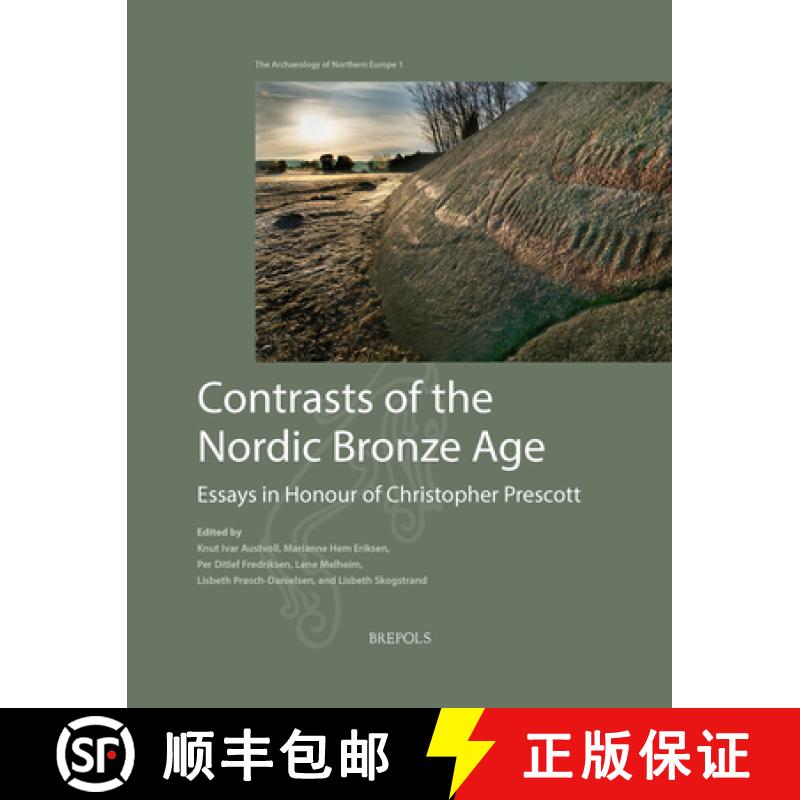 【3-4周达】Contrasts of the Nordic Bronze Age : Essays in Honour of Christopher Prescott [9782503588773]